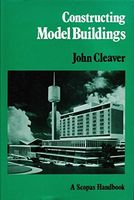 Constructing Model Buildings (A Scopas Handbook) front cover by John Cleaver, ISBN: 0856700436