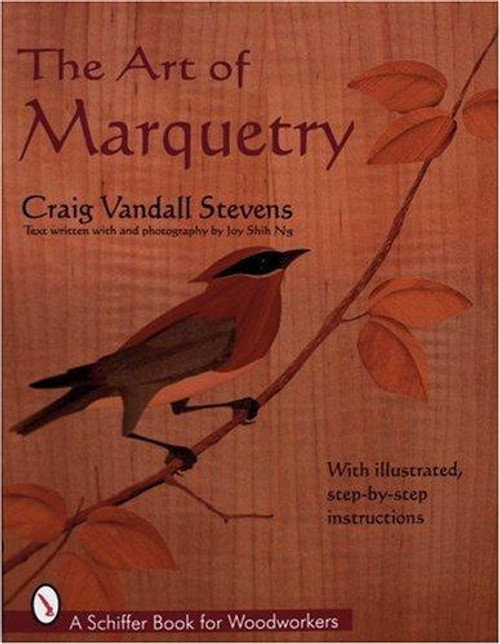 The Art of Marquetry (Schiffer Book for Woodworkers) front cover by Craig Stevens, ISBN: 076430237X