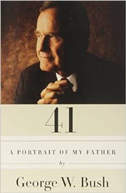 41: A Portrait of My Father front cover by George W. Bush, ISBN: 0553447785