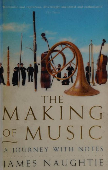 The Making of Music front cover by James Naughtie, ISBN: 0719562554