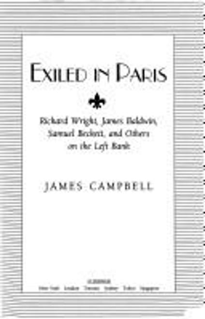 Exiled in Paris: Richard Wright, James Baldwin, Samuel Beckett, and Others on the Left Bank front cover by James Campbell, ISBN: 0689121725