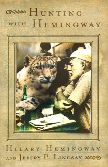 Hunting with Hemingway: Based on the Stories of Leicester Hemingway front cover by Hilary Hemingway, Jeffrey P. Lindsay, ISBN: 1573221597