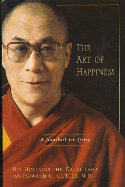 The Art of Happiness: a Handbook for Living front cover by Dalai Lama, Howard C. Cutler, ISBN: 1573221112