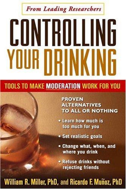 Controlling Your Drinking, First Edition: Tools to Make Moderation Work for You front cover by William R. Miller, Ricardo F. Muñoz, ISBN: 1572309032