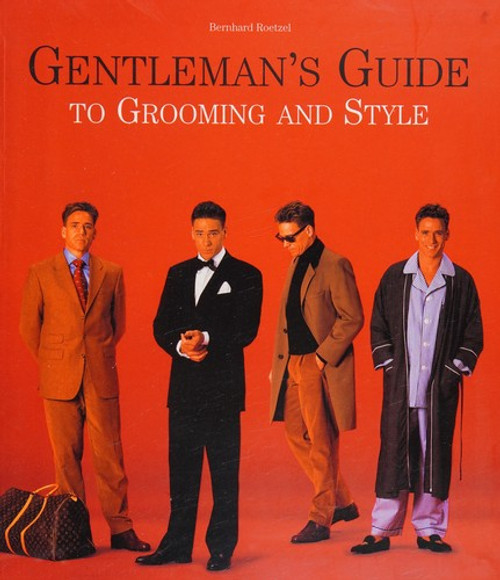 Gentleman's Guide to Grooming and Style front cover by Bernhard Roetzel, ISBN: 0760724989