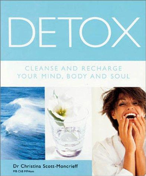 Detox: Cleanse and Recharge Your Mind, Body and Soul front cover by Christina Scott-Moncrieff, ISBN: 1855858320