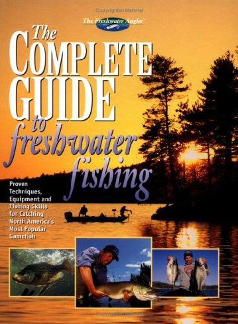 The Complete Guide to Freshwater Fishing (The Freshwater Angler) front cover by Creative Publishing, ISBN: 1589230094
