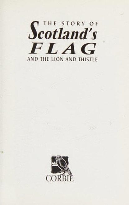 The Story of Scotland's Flag and the Lion and Thistle (Corbies) front cover by David Ross, ISBN: 1902407059