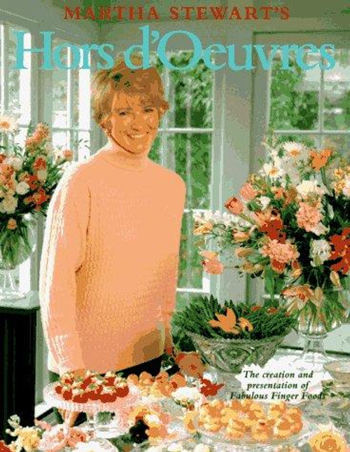 Martha Stewart's Hors d'Oeuvres: The Creation and Presentation of Fabulous Finger Foods front cover by Martha Stewart, ISBN: 0517589508
