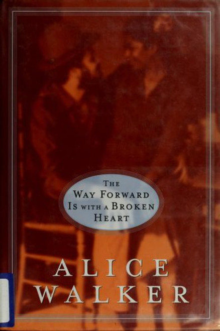 The Way Forward Is with a Broken Heart front cover by Alice Walker, ISBN: 0679455876