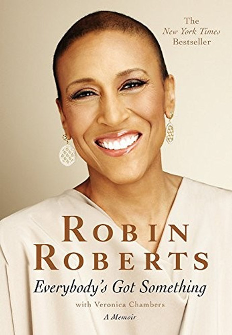 Everybody's Got Something front cover by Robin Roberts, Veronica Chambers, ISBN: 1455578444