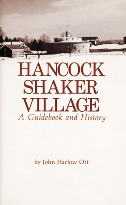 Hancock Shaker Village Guide Book in History front cover by John Harlow Ott, ISBN: 0917322002