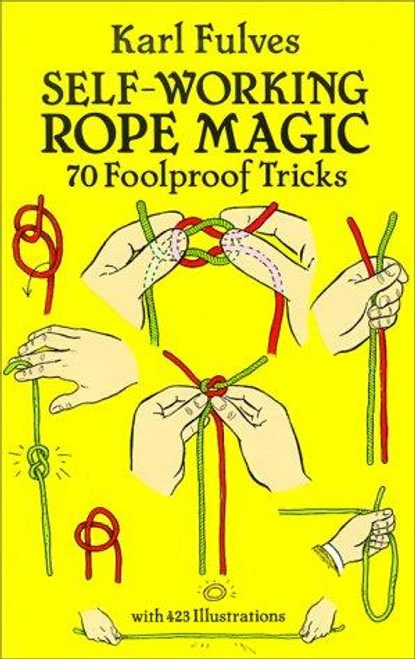 Self-Working Rope Magic: 70 Foolproof Tricks (Dover Magic Books) front cover by Karl Fulves, ISBN: 0486265412