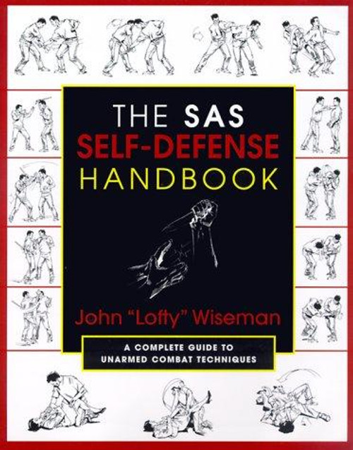 The SAS Self-Defense Handbook: A Complete Guide to Unarmed Combat Techniques front cover by John "Lofty" Wiseman, ISBN: 1585740608