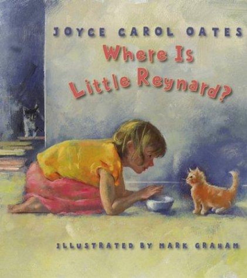 Where Is Little Reynard? front cover by Joyce Carol Oates, Mark Graham, ISBN: 0060295597