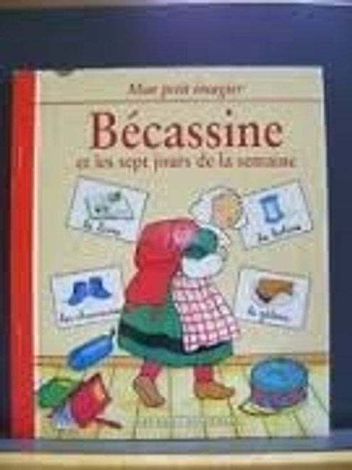 Bécassine et les sept jours de la semaine (Mon Petit Imagier) front cover, ISBN: 2013904967
