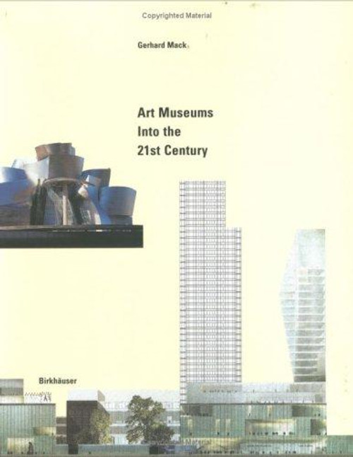 Art Museums: Into the 21st century front cover by Gerhard Mack, ISBN: 3764359633