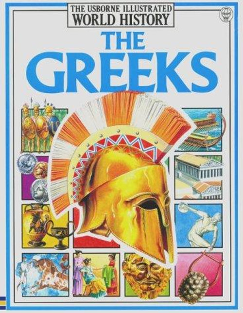 The Greeks (Illustrated World History Series) front cover by Susan Peach,Anne Millard,Jane Chisholm, ISBN: 0746003420
