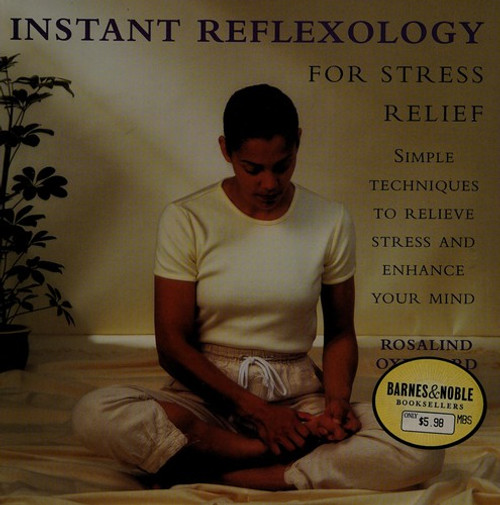 Instant Reflexology for Stress Relief: Simple techniques to relieve stress and enhance your mind front cover by Rosalind Oxenford, ISBN: 0760732264