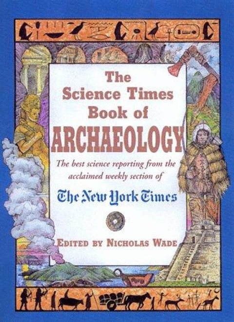 The Science Times Book of Archaeology front cover by Nicholas Wade, ISBN: 1558218939