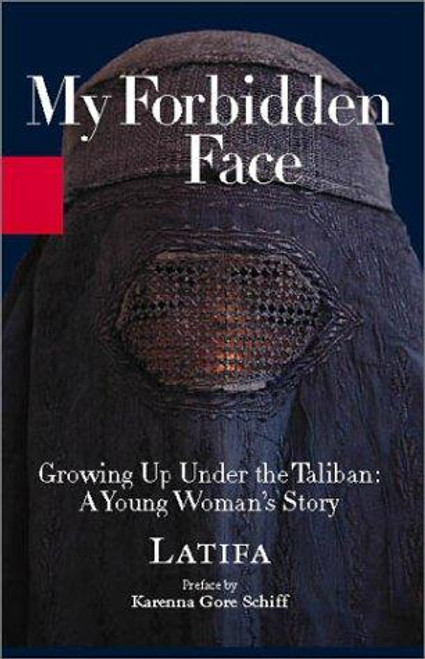 My Forbidden Face: Growing Up Under the Taliban: A Young Woman's Story front cover by Latifa Latifa, ISBN: 0786869011