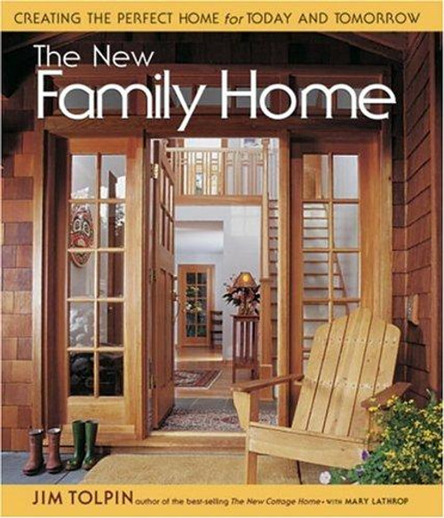 The New Family Home: Creating the Perfect Home for Today and Tomorrow front cover by James L. Tolpin, ISBN: 1561585653