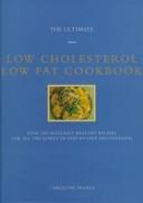 The Ultimate Low Cholesterol Low Fat Cookbook (The Ultimate Series) front cover by Christine France, ISBN: 0765108550