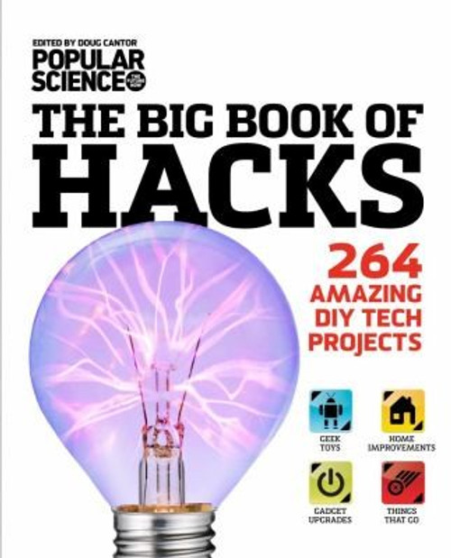 The Big Book of Hacks: 264 Amazing DIY Tech Projects front cover by Doug Cantor, ISBN: 1616283998