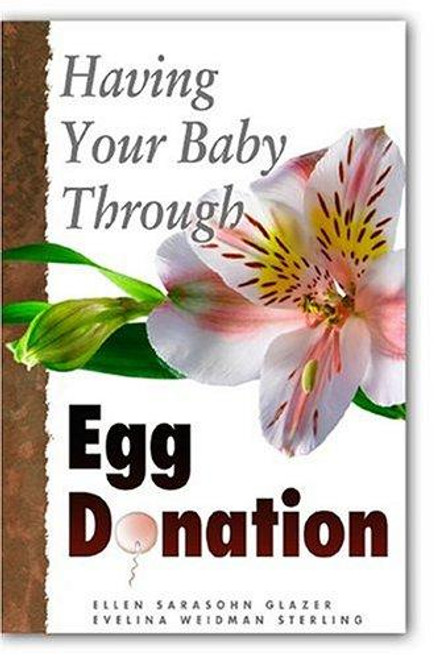 Having Your Baby Through Egg Donation front cover by Elen Sarasohn Glazer,Evelina Weidman Sterling, ISBN: 0944934323