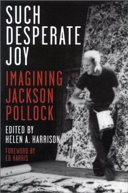 Such Desperate Joy: Imagining Jackson Pollack front cover by Helen A. Harrison, ISBN: 1560252847