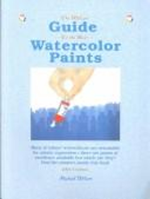 The Wilcox Guide to the Best Watercolor Paints front cover by Michael Wilcox, ISBN: 0891344098