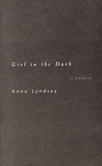 Girl in the Dark: A Memoir front cover by Anna Lyndsey, ISBN: 0385539606