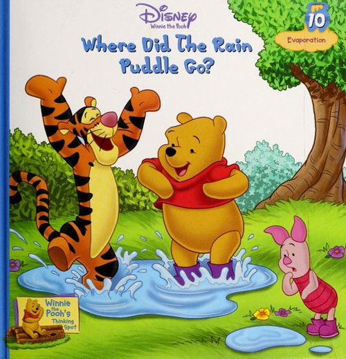 Where Did the Rain Puddle Go?: Evaporation 10 Winnie the Pooh's Thinking Spot front cover by Dawn Bently, ISBN: 1579731503