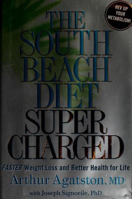 The South Beach Diet Supercharged: Faster Weight Loss and Better Health for Life front cover by Arthur Agatston, Joseph Signorile, ISBN: 1594864578