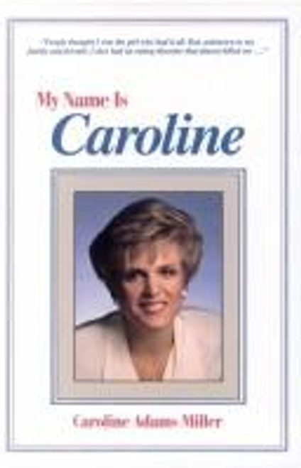 My Name Is Caroline front cover by Caroline Adams Miller, ISBN: 0936077077