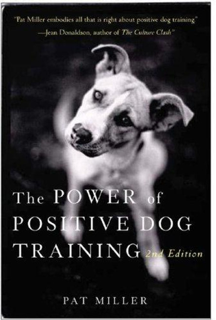 The Power of Positive Dog Training front cover by Pat Miller, ISBN: 0470241845