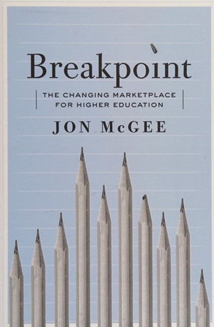 Breakpoint: The Changing Marketplace for Higher Education front cover by Jon McGee, ISBN: 1421418207