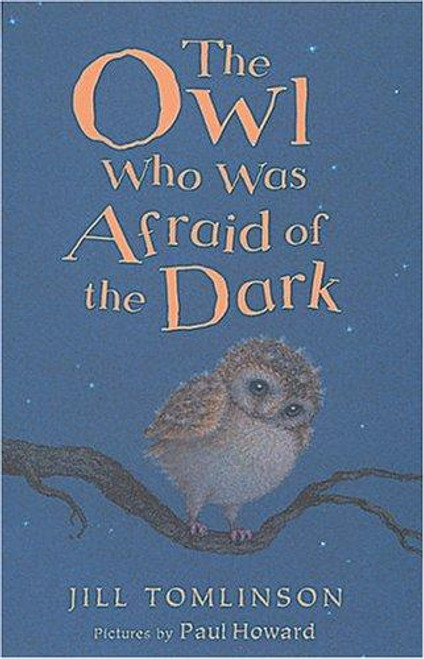 The Owl Who Was Afraid of the Dark front cover by Jill Tomlinson, ISBN: 1405210931