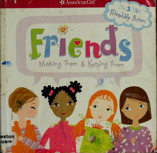 Friends: Making Them & Keeping Them (American Girl) front cover by Patti Kelley Criswell, ISBN: 1593691548