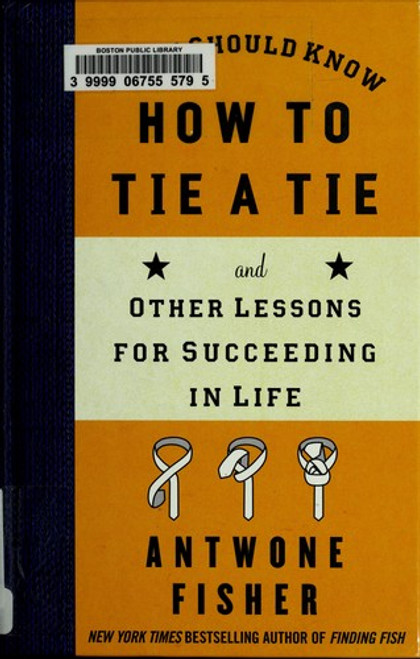 A Boy Should Know How to Tie a Tie: And Other Lessons for Succeeding in Life front cover by Antwone Fisher, ISBN: 1416566627