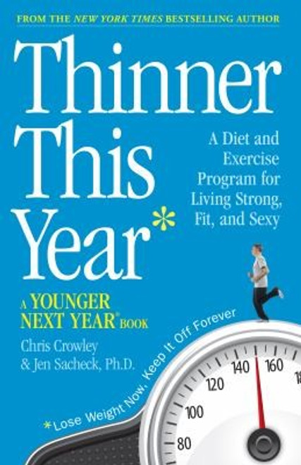 Thinner This Year: A Younger Next Year Book front cover by Chris Crowley,Jennifer Sacheck, ISBN: 0761168001