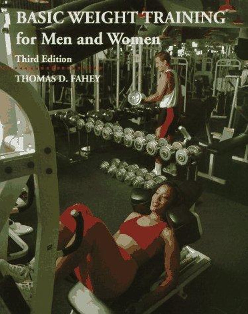 Basic Weight Training for Men & Women front cover by Thomas D. Fahey, ISBN: 1559346744