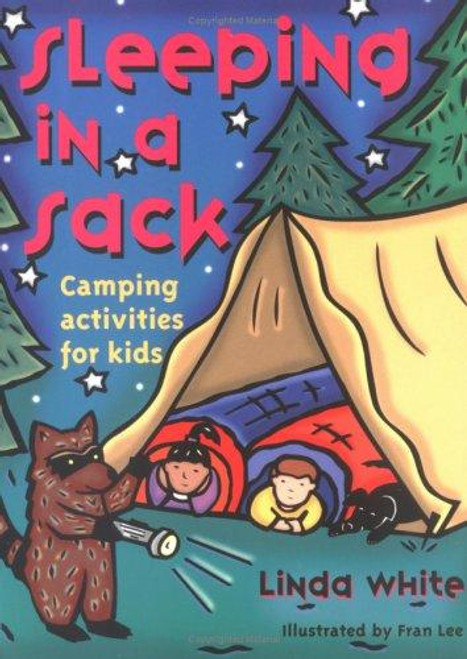 Sleeping In A Sack: Camping Activities for Kids (Gibbs Smith Jr. Activity) front cover by Linda White, ISBN: 0879058307