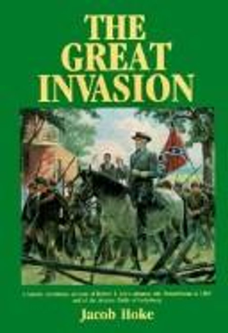 The Great Invasion of 1863: The Battle of Gettysburg, General Lee in Pennsylvania front cover by Jacob Hoke, ISBN: 1879664127