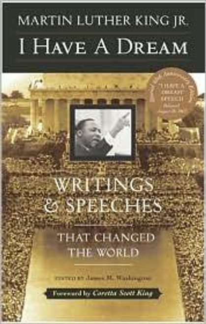 I Have a Dream: Writings and Speeches That Changed the World, Special 75th Anniversary Edition (Martin Luther King, Jr., Born January 15, 1929) front cover by Martin Luther King, ISBN: 0062505521