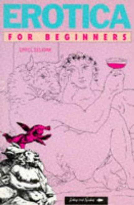 Erotica for Beginners (Beginners Documentary Comic Book) front cover by Errol Selkirk, ISBN: 0863161413