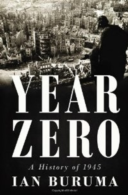 Year Zero: A History of 1945 front cover by Ian Buruma, ISBN: 1594204365