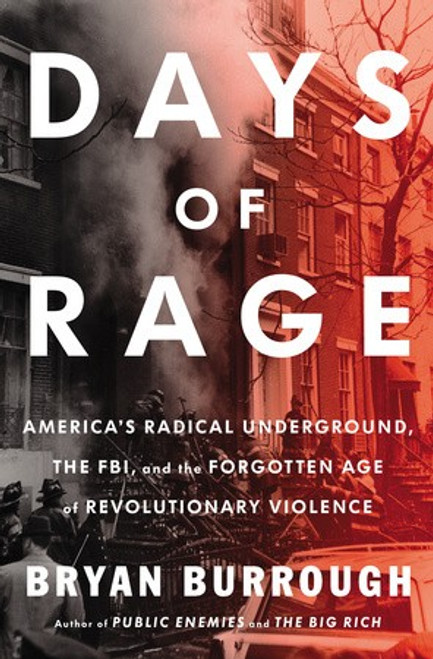 Days of Rage: America's Radical Underground, the FBI, and the Forgotten Age of Revolutionary Violence front cover by Bryan Burrough, ISBN: 1594204292