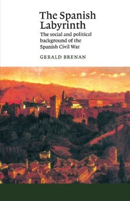 The Spanish Labyrinth: An Account of the Social and Political Background of the Spanish Civil War (Canto) front cover by Gerald Brenan, ISBN: 0521398274