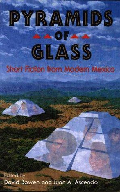 Pyramids of Glass: Short Fiction from Modern Mexico front cover by David Bowen, ISBN: 0931722837